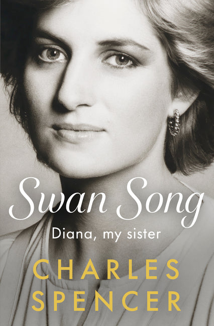 Swan Song: Diana, My Sister by Spencer, Charles