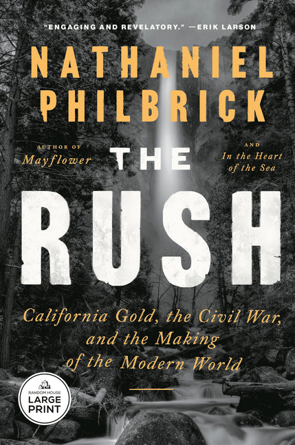 The Rush: California Gold, the Civil War, and the Making of the Modern World by Philbrick, Nathaniel