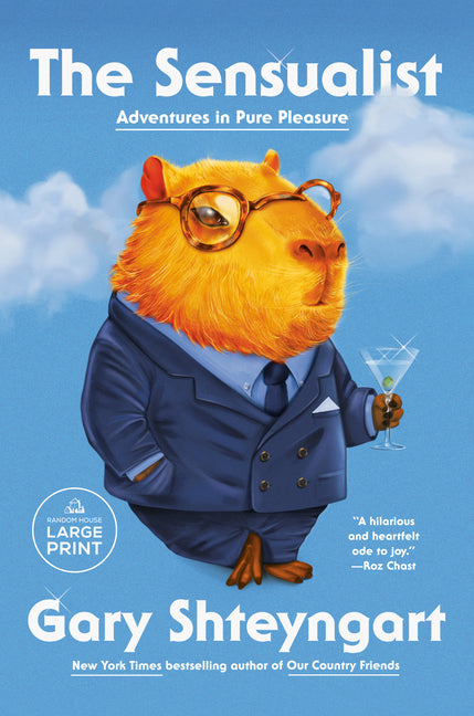 The Sensualist: Adventures in Pure Pleasure by Shteyngart, Gary