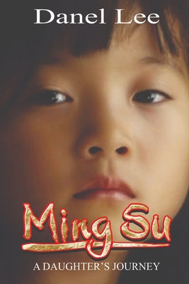 Ming Su: A Daughter's Journey by Lee, Danel