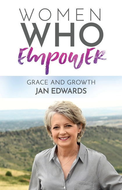 Women Who Empower: Jan Edwards by Edwards, Jan