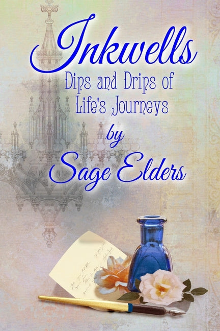 Inkwells: Dips and Drips of Life's Journeys