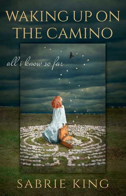 Waking Up on the Camino by King, Sabrie