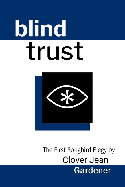 blind trust: The First Songbird Elegy