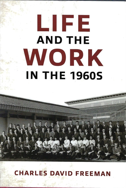 Life and the Work in the 1960s by Freeman, Charles David