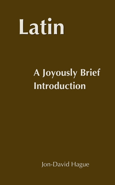 Latin: A Joyously Brief Introduction