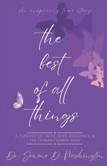 The Best Of All Things: A Tapestry of Faith, Hope, Resilience, and the Human Connection by Washington, Somone D.