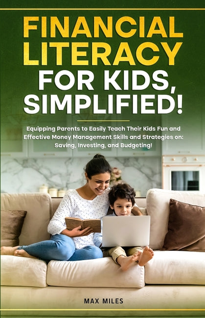 Financial Literacy For Kids, Simplified! by Miles, Max