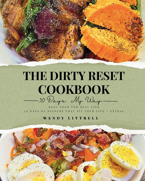 The Dirty Reset Cookbook: 30 Days. My Way.