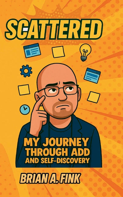 Scattered: My Journey Through ADD & Self-Discovery