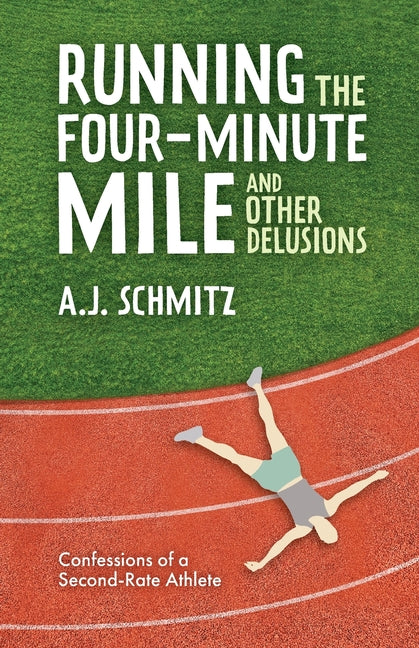 Running the Four-Minute Mile and Other Delusions