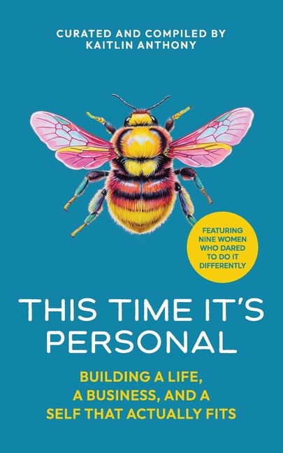 This Time It's Personal: Building a Life, a Business, and a Self That Actually Fits