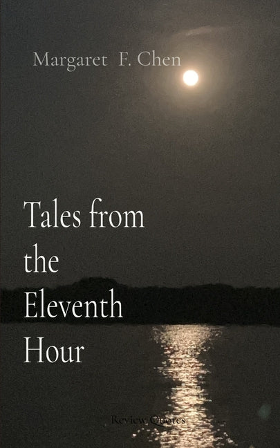 Tales from the Eleventh Hour by Chen, Margaret F.