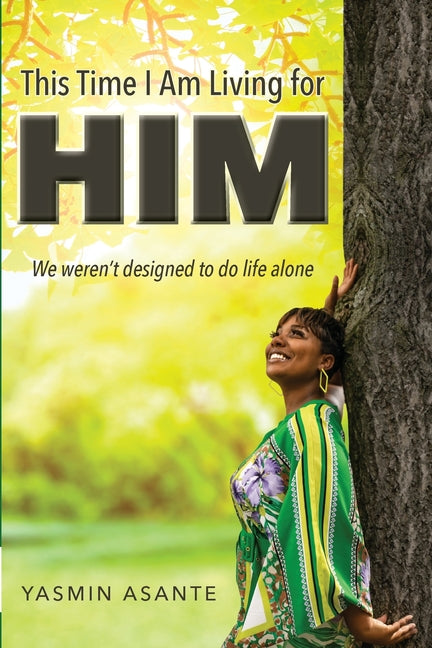 This Time I am Living for Him by Asante, Yasmin