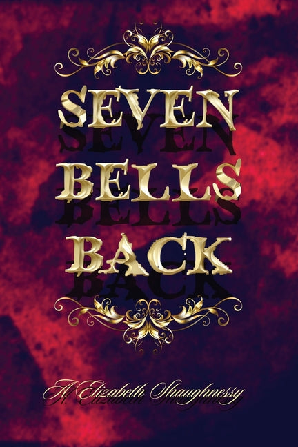 Seven Bells Back by Shaughnessy, A. Elizabeth