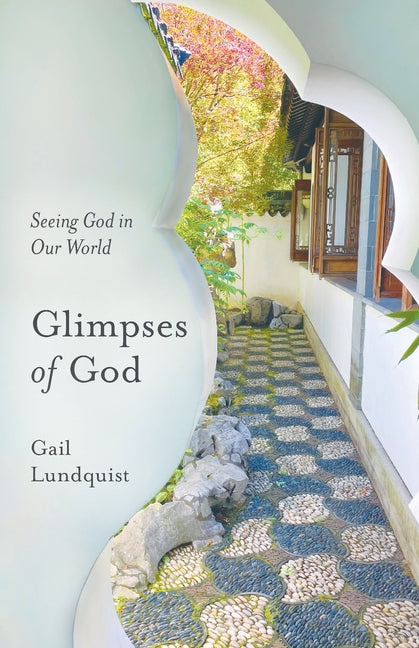 Glimpses of God: Seeing God in Our World