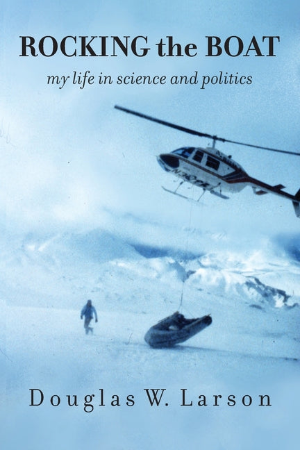 Rocking the Boat: My Life in Science and Politics: My Life in Science and Politics