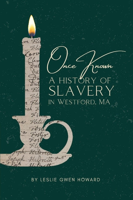 Once Known: A History of Slavery in Westford, Massachusetts