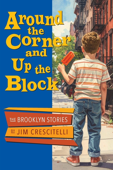 Around the Corner and Up the Block by Crescitelli, Jim