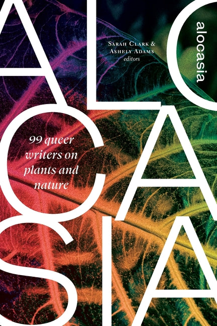Alocasia: 99 queer writers on plants and nature