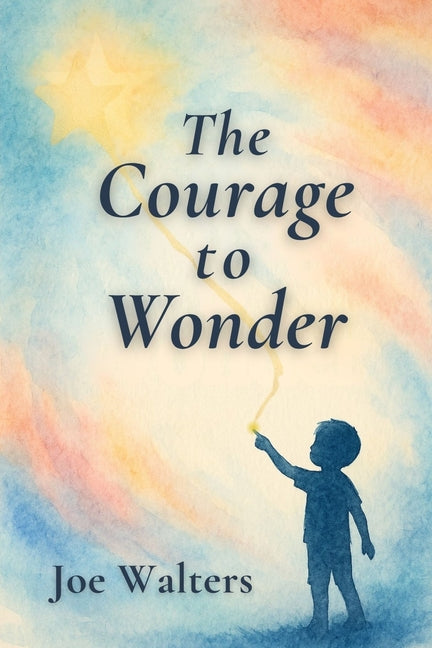 The Courage to Wonder