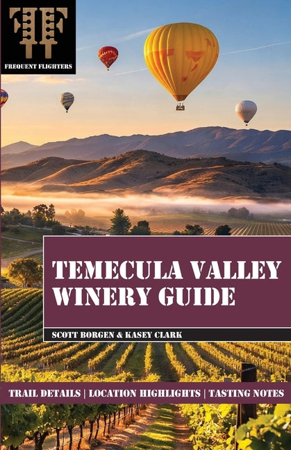 Temecula Valley Winery Guide by Borgen, Scott