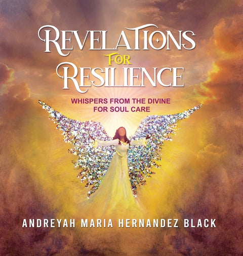 Revelations for Resilience: Whispers from the Divine for Soul Care