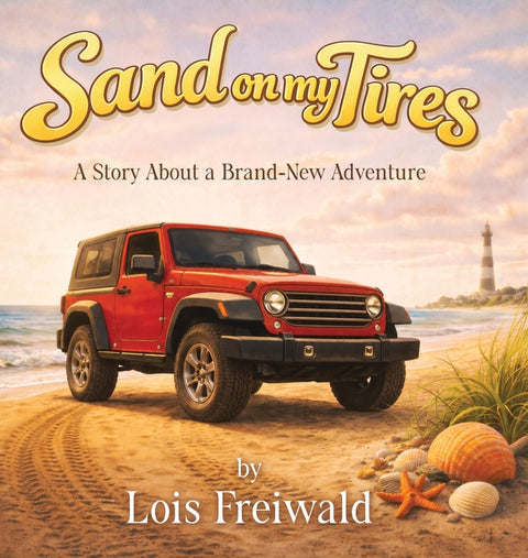 Sand on my Tires: A Story About a Brand-New Adventure