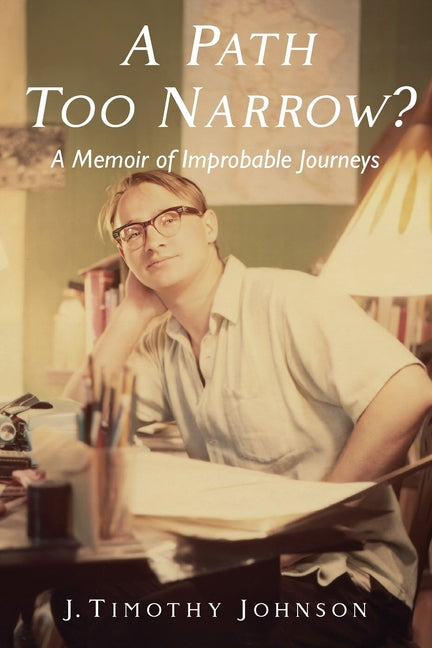 A Path Too Narrow?: A Memoir of Improbable Journeys