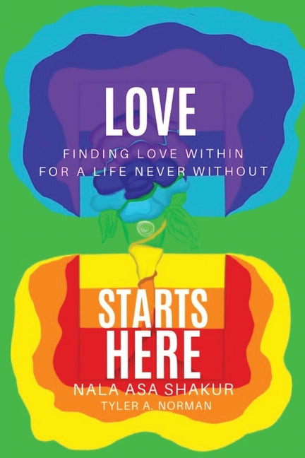 Love Starts Here: Finding Love Within For a Life Never Without