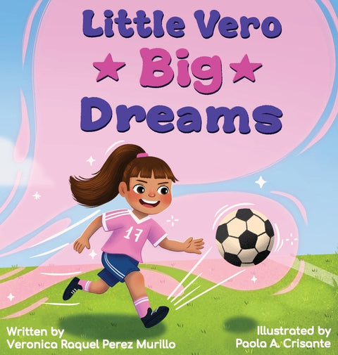 Little Vero, Big Dreams by Perez Murillo, Veronica Raquel
