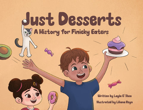 Just Desserts: A History For Finicky Eaters by O'Shea