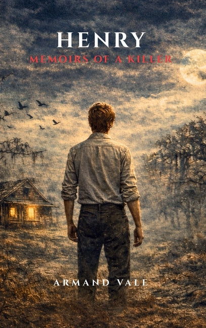 Henry Memoirs of a Killer by Vale, Armand