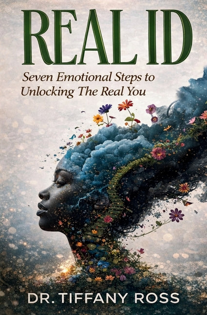 Real Id: Seven Emotional Steps to Unlocking The Real You