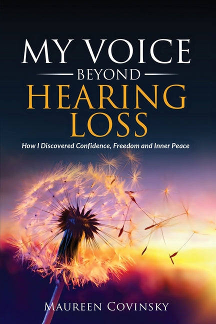 My Voice Beyond Hearing Loss: How I Discovered Confidence, Freedom, and Inner Peace