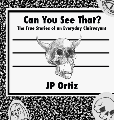 Can You See That?: The True Stories of an Everyday Clairvoyant by Ortiz, Jp