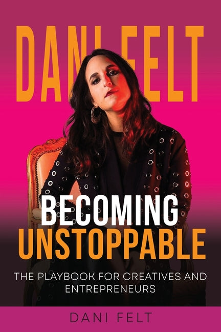 Becoming Unstoppable: The Playbook for Creatives and Entrepreneurs