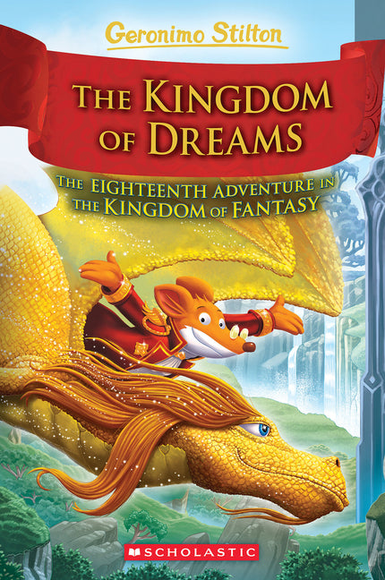 The Kingdom of Dreams (Geronimo Stilton and the Kingdom of Fantasy #18) by Stilton, Geronimo