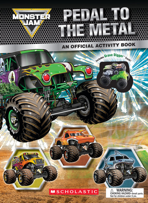 Monster Jam: Pedal to the Metal Activity Book (Includes Grave Digger Truck!) by Scholastic