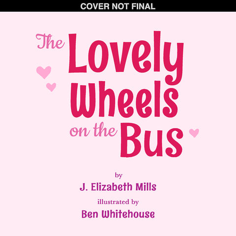 Lovely Wheels on the Bus by Mills, J. Elizabeth