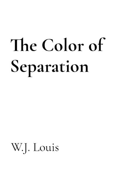 The Color of Separation by Louis, W. J.