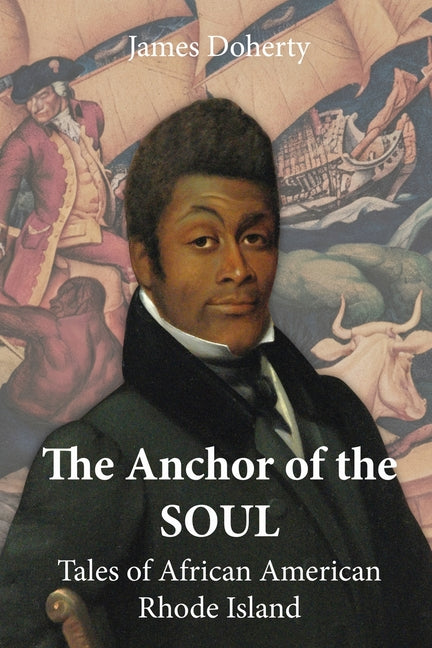 The Anchor of the Soul: Tales of African American Rhode Island