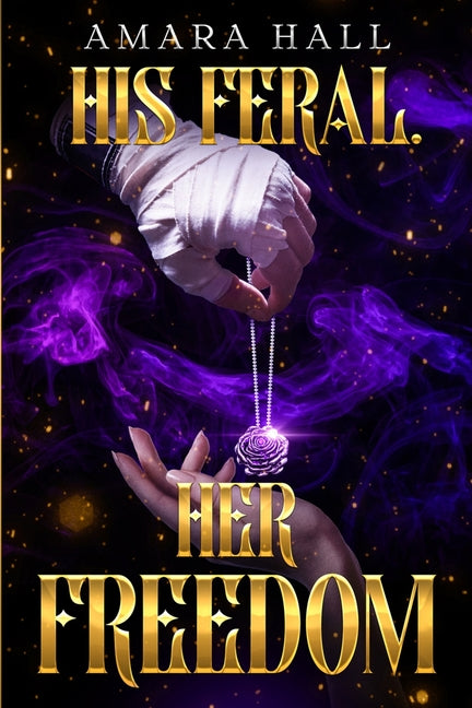 His Feral. Her Freedom. by Hall, Amara