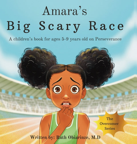 Amara's Big Scary Race: A Children's Book That Teaches Perseverance by Obiarinze, Ruth