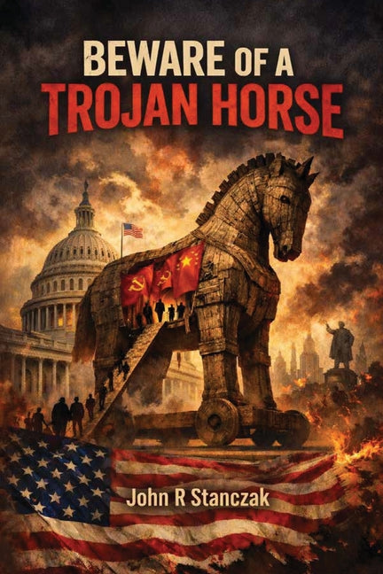 Beware of a Trojan Horse by Stanczak, John R.