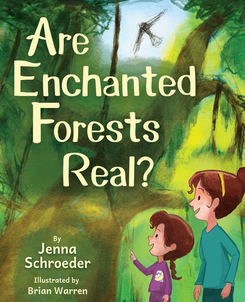 Are Enchanted Forests Real? by Schroeder, Jenna