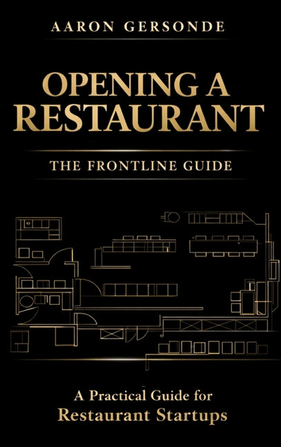 Opening a Restaurant: The Frontline Guide by Gersonde, Aaron
