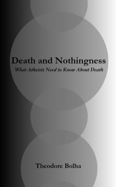 Death and Nothingness What Atheists Need to Know About Death