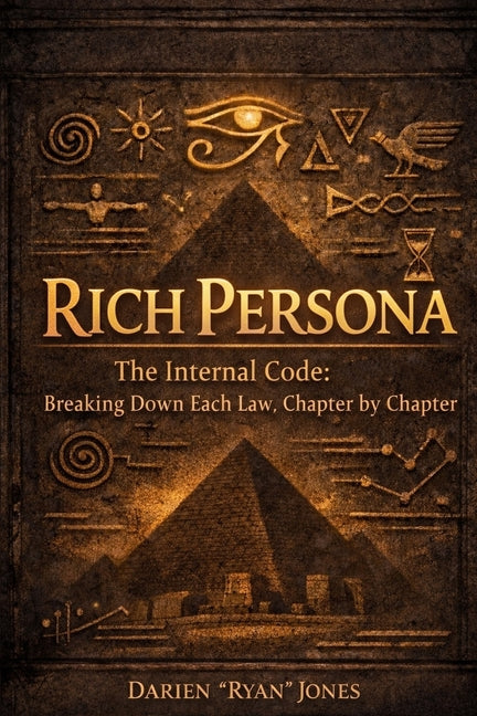 Rich Persona: The Internal Code: Breaking Down Each Law, Chapter By Chapter: The Internal Code: Breaking Down Each Law, Chapter By: The Internal Code: