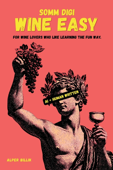 Wine Easy by SOMM DIGI: A Fun, Visual Wine Book for Beginners by Billik, Alper